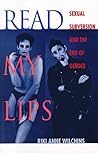 Read My Lips: Sexual Subversion and the End of Gender