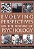 Evolving Perspectives on the History of Psychology by Wade E. Pickren