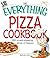 The Everything Pizza Cookbook: 300 Crowd-Pleasing Slices of Heaven (Everything® Series)