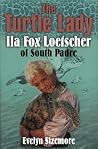 The Turtle Lady: IIa Fox Loetscher of South Padre