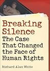 Breaking Silence: The Case That Changed the Face of Human Rights (Advancing Human Rights)