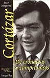 Cortázar: De cronopios y compromisos Cortázar: De cronopios y compromisos