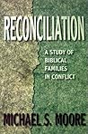 Reconciliation: A Study of Biblical Families in Conflict