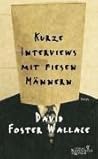 Kurze Interviews mit fiesen Männern by David Foster Wallace