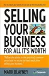 Selling Your Business : Preparing Your Business for Sale and Getting the Best Possible Price