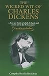 The Wicked Wit of Charles Dickens (The Wicked Wit of series)