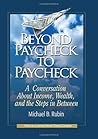 Beyond Paycheck to Paycheck: A Conversation About Income, Wealth, and the Steps in Between Beyond Paycheck to Paycheck: A Conversation About Income, Wealth, and the Steps in Between