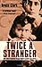 Twice a Stranger by Bruce  Clark
