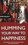 Humming Your Way to Happiness by Peter Galgut