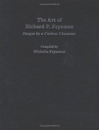 The Art of Richard P. Feynman: Images by a Curious Character (Hardcover)