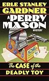 The Case of the Deadly Toy by Erle Stanley Gardner