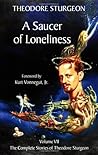 The Complete Stories of Theodore Sturgeon, Volume VII: A Saucer of Loneliness