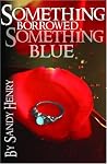 Something Borrowed, Something Blue Something Borrowed, Something Blue