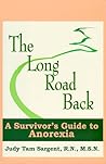 The Long Road Back: A Survivor's Guide to Anorexia