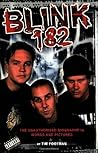 Blink 182: The Unauthorised Biography in Words and Pictures