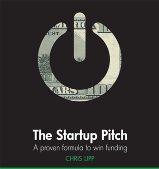 The Startup Pitch: A Proven Formula to Win Funding (Kindle Edition)