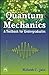 QUANTUM MECHANICS : A Textbook for Undergraduates