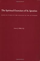 The Spiritual Exercises of St. Ignatius: Based on Studies in the Language of the Autograph