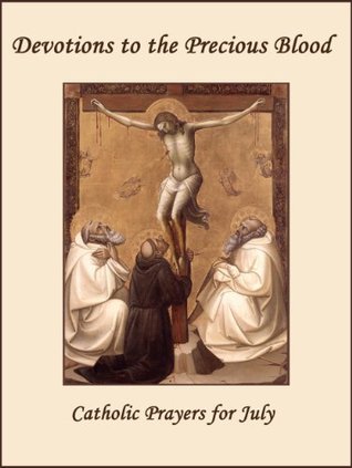 Devotions to the Precious Blood: Catholic Prayers for July (Kindle Edition)