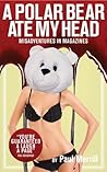 A Polar Bear Ate my Head by Paul Merrill