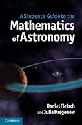 A Student's Guide to the Mathematics of Astronomy