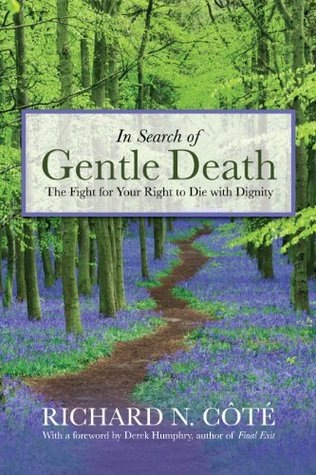 In Search of Gentle Death: The Fight for Your Right to Die With Dignity (Kindle Edition)