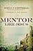 Mentor Like Jesus by Regi Campbell