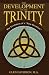 The Development of the Trinity