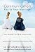 Communication: Key to Your Marriage: A Practical Guide to Creating a Happy, Fulfilling Relationship: Key to Your Marriage - How to Choose a Happy Fulfilling Relationship