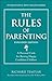 Rules of Parenting, The: A Personal Code for Raising Happy, Confident Children, Expanded Edition (Richard Templar's Rules)