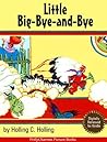 Little Big Bye-and-Bye by Holling Clancy Holling