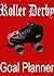 Roller Derby Goal Planner