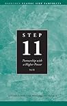 Step 11 AA: Partnership With a Higher Power Step 11 AA: Partnership With a Higher Power