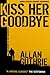 Kiss Her Goodbye (Hard Case Crime Book 8)