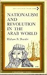 Nationalism and revolution in the Arab World Nationalism and revolution in the Arab World
