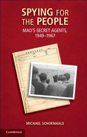 Spying for the People: Mao's Secret Agents, 1949–1967 (Kindle Edition)