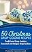 51 Christmas Drop Cookie Recipes – Traditional Drop Cookies, Seasonal and Unique Drop Cookies (The Ultimate Christmas Recipes and Recipes For Christmas Collection Book 6)