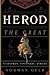 Herod the Great: Statesman, Visionary, Tyrant