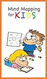 Mind Mapping for Kids: How Elementary School Students Can Use Mind Maps to Improve Reading Comprehension and Critical Thinking Mind Mapping for Kids: How Elementary School Students Can Use Mind Maps to Improve Reading Comprehension and Critical Thinking