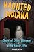 Haunted Indiana: Ghosts and Strange Phenomena of the Hoosier State