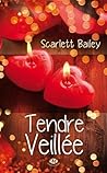 Tendre veillée by Scarlett Bailey