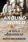 Around the World: A Solo Adventure Around the World: A Solo Adventure