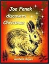 Joe Fenek Discovers Christmas by Graham Bayes