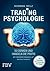 Tradingpsychologie: So denken und handeln die Profis: Spitzenperformance mit Mentaltraining