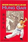 Southern Shaolin Kung Fu Ling Nam Hung Gar by Sifu Wing Lam