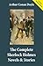 The Complete Sherlock Holmes Novels & Stories (4 Novels + 56 Short Stories): A Study in Scarlet + The Sign of the Four + The Hound of the Baskervilles ... Holmes + The Memoirs of Sherlock Holmes...