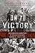 On to Victory: The Canadian Liberation of the Netherlands, March 23 May 5, 1945 (Canadian Battle Book 8)