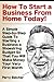 How To Start a Business From Home by Perry Belcher