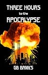 Three Hours to the Apocalypse