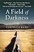 A Field of Darkness: A Novel (The Madeline Dare Novels Book 1)